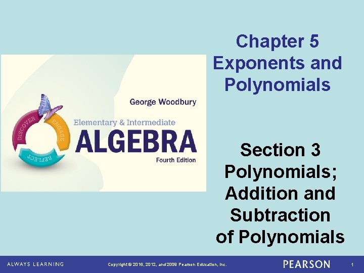 Chapter 5 Exponents and Polynomials Section 3 Polynomials; Addition and Subtraction of Polynomials Copyright