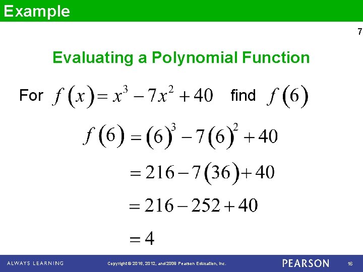 Example 7 Evaluating a Polynomial Function For find Copyright © 2016, 2012, and 2009