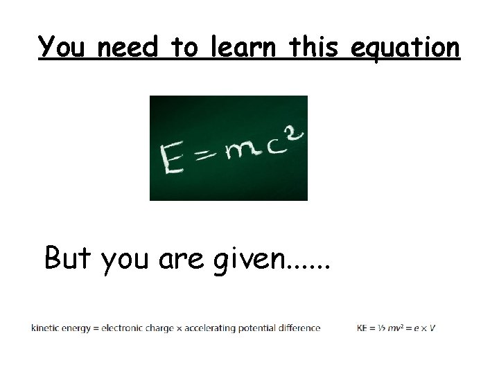 You need to learn this equation But you are given. . . 