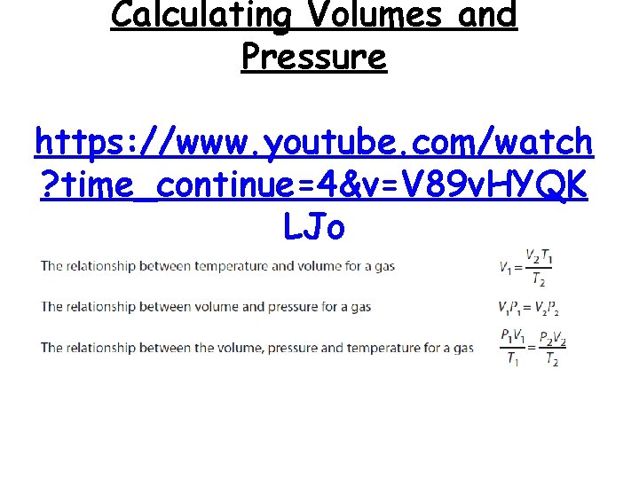 Calculating Volumes and Pressure https: //www. youtube. com/watch ? time_continue=4&v=V 89 v. HYQK LJo