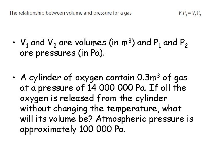  • V 1 and V 2 are volumes (in m 3) and P