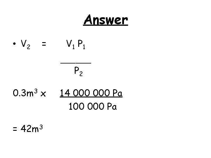 Answer • V 2 = V 1 P 1 ____ P 2 0. 3