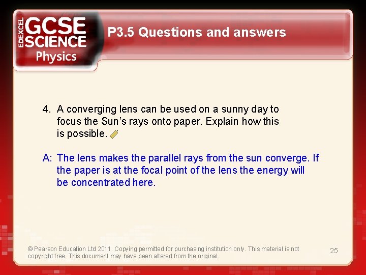P 3. 5 Questions and answers 4. A converging lens can be used on
