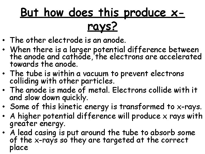 But how does this produce xrays? • The other electrode is an anode. •
