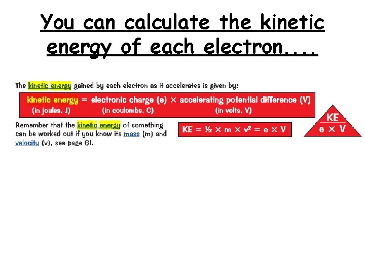 You can calculate the kinetic energy of each electron. . 