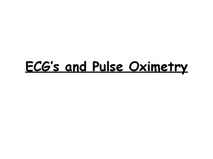 ECG’s and Pulse Oximetry 