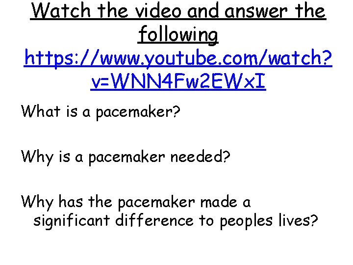 Watch the video and answer the following https: //www. youtube. com/watch? v=WNN 4 Fw