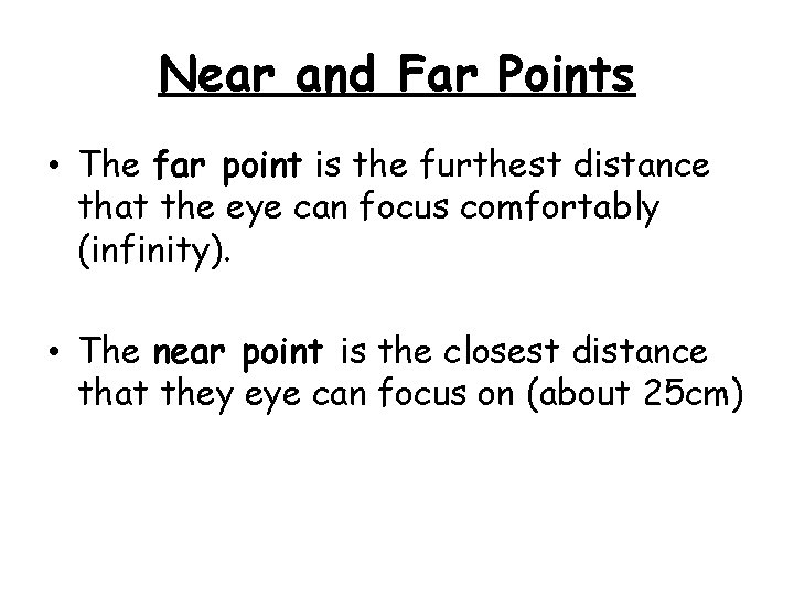 Near and Far Points • The far point is the furthest distance that the
