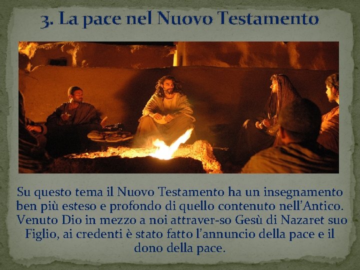 3. La pace nel Nuovo Testamento Su questo tema il Nuovo Testamento ha un