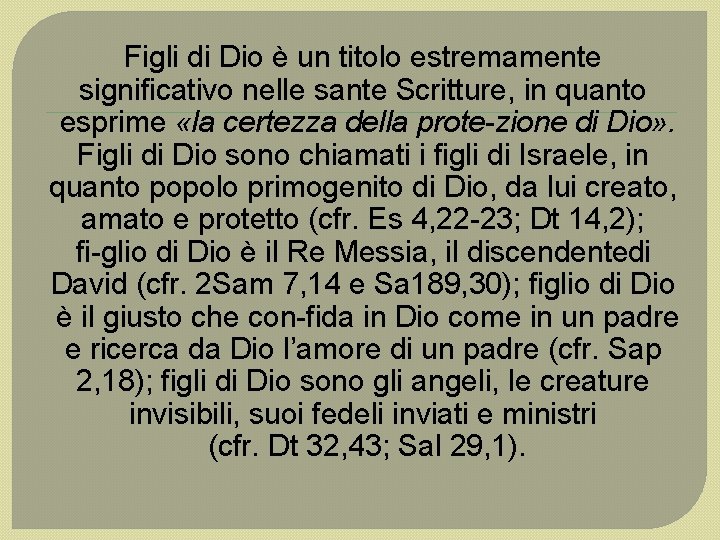 Figli di Dio è un titolo estremamente significativo nelle sante Scritture, in quanto esprime