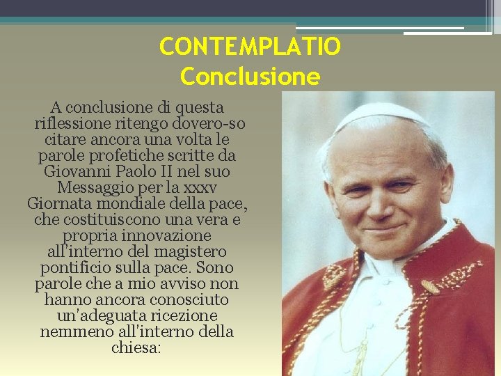 CONTEMPLATIO Conclusione A conclusione di questa riflessione ritengo dovero so citare ancora una volta