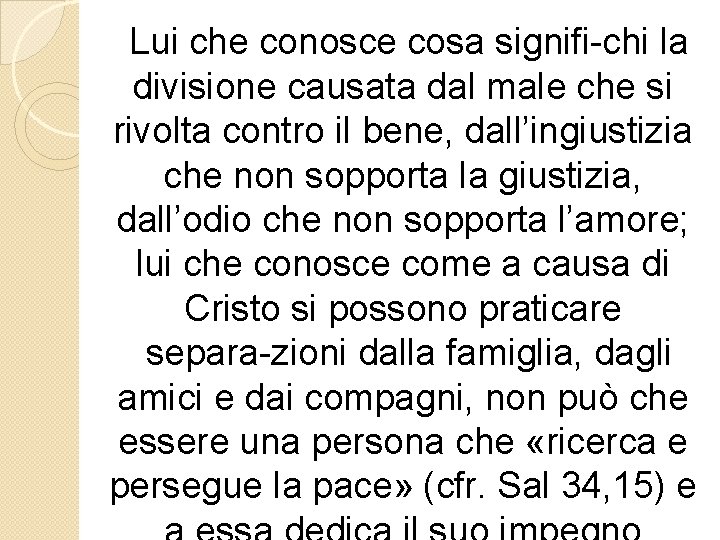 Lui che conosce cosa signifi chi la divisione causata dal male che si rivolta