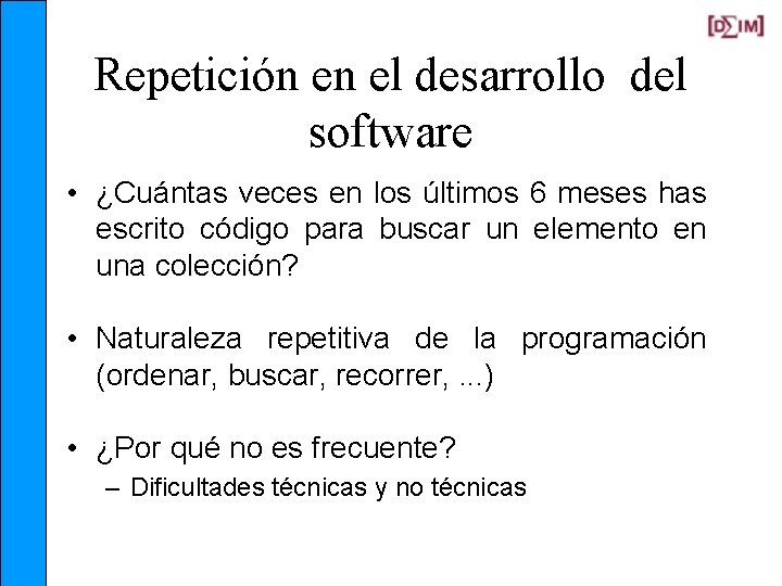 Repetición en el desarrollo del software • ¿Cuántas veces en los últimos 6 meses