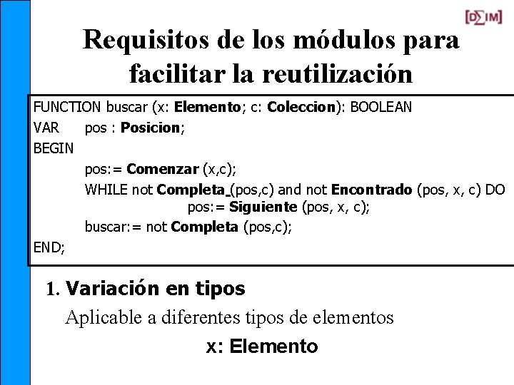 Requisitos de los módulos para facilitar la reutilización FUNCTION buscar (x: Elemento; c: Coleccion):