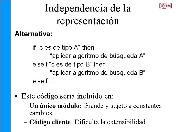 Independencia de la representación Alternativa: if “c es de tipo A” then “aplicar algoritmo