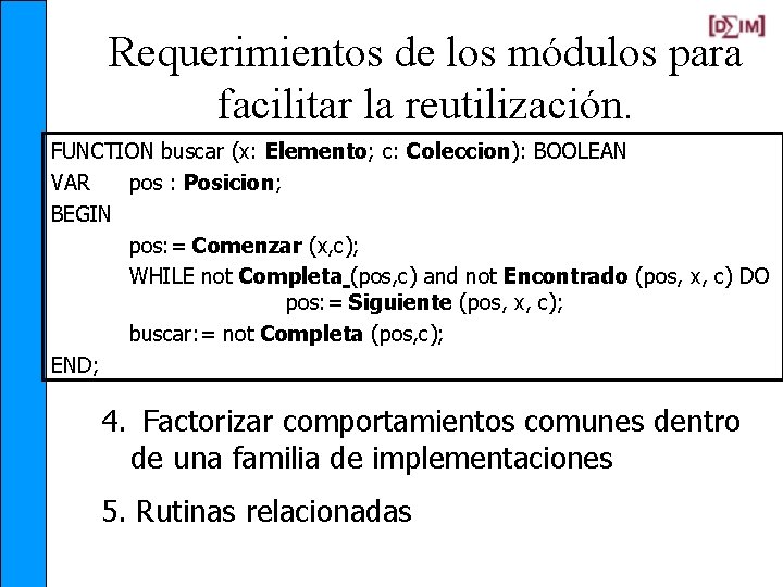 Requerimientos de los módulos para facilitar la reutilización. FUNCTION buscar (x: Elemento; c: Coleccion):