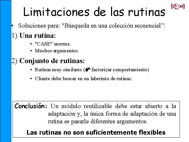 Limitaciones de las rutinas • Soluciones para: "Búsqueda en una colección secuencial”: 1) Una