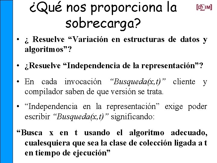 ¿Qué nos proporciona la sobrecarga? • ¿ Resuelve “Variación en estructuras de datos y