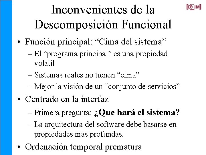 Inconvenientes de la Descomposición Funcional • Función principal: “Cima del sistema” – El “programa