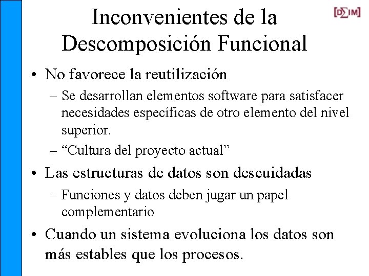 Inconvenientes de la Descomposición Funcional • No favorece la reutilización – Se desarrollan elementos