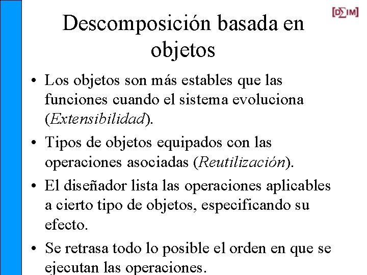 Descomposición basada en objetos • Los objetos son más estables que las funciones cuando