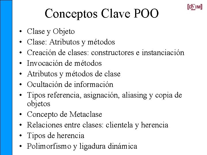 Conceptos Clave POO • • • Clase y Objeto Clase: Atributos y métodos Creación