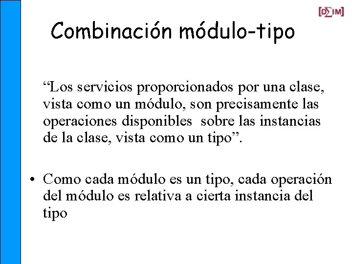 Combinación módulo-tipo “Los servicios proporcionados por una clase, vista como un módulo, son precisamente