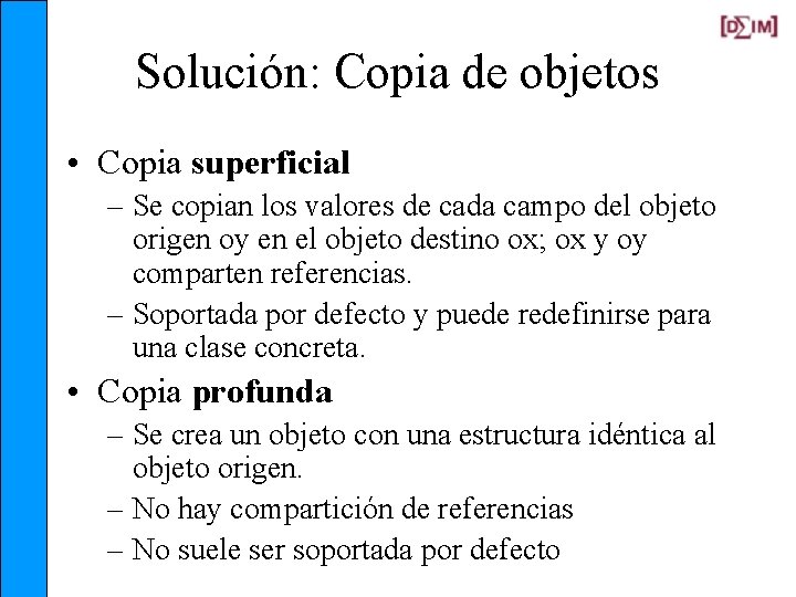 Solución: Copia de objetos • Copia superficial – Se copian los valores de cada