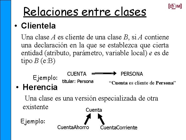 Relaciones entre clases • Clientela Una clase A es cliente de una clase B,