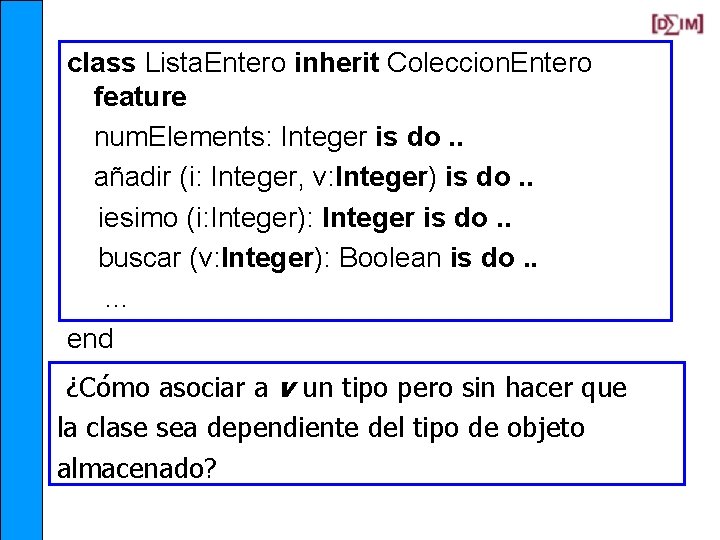 class Lista. Entero inherit Coleccion. Entero feature num. Elements: Integer is do. . añadir