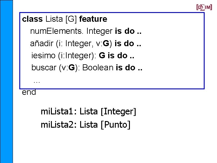 class Lista [G] feature num. Elements. Integer is do. . añadir (i: Integer, v: