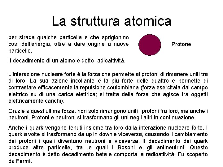 La struttura atomica per strada qualche particella e che sprigionino così dell’energia, oltre a