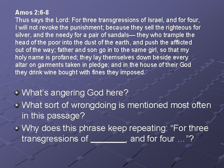 Amos 2: 6 -8 Thus says the Lord: For three transgressions of Israel, and