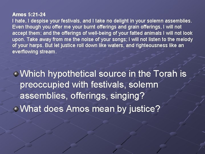 Amos 5: 21 -24 I hate, I despise your festivals, and I take no