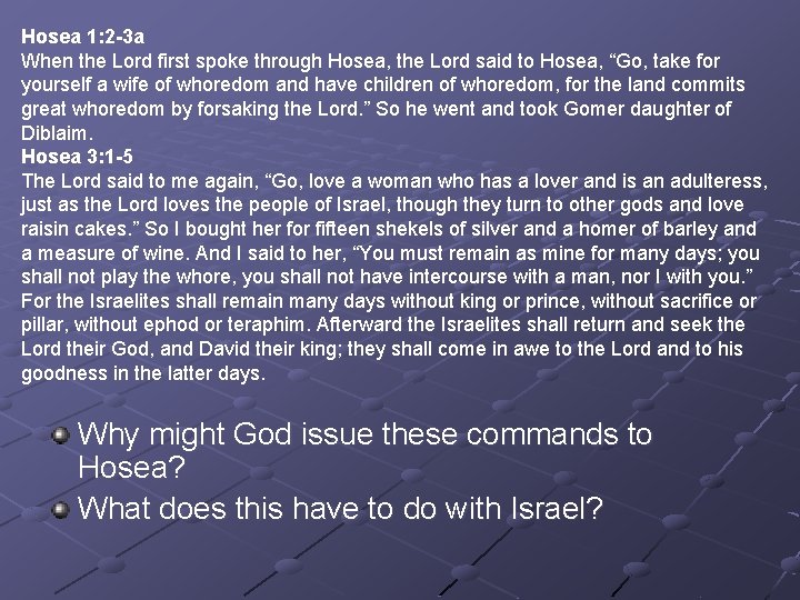 Hosea 1: 2 -3 a When the Lord first spoke through Hosea, the Lord