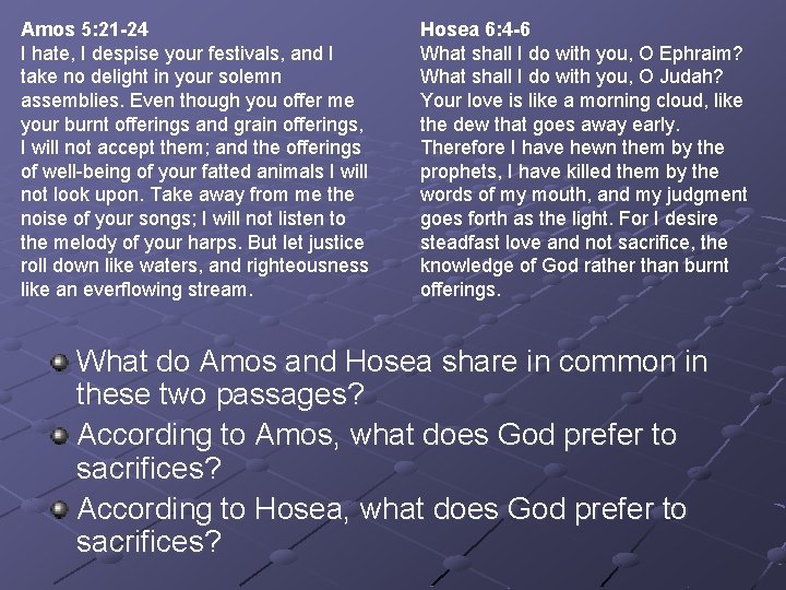 Amos 5: 21 -24 I hate, I despise your festivals, and I take no