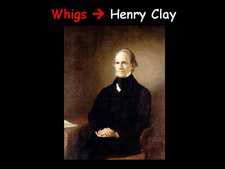 Whigs Henry Clay 