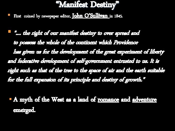 “Manifest Destiny” § First coined by newspaper editor, John O’Sullivan in 1845. § ".