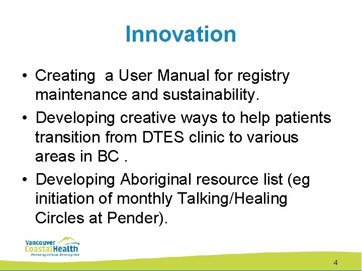 Innovation • Creating a User Manual for registry maintenance and sustainability. • Developing creative