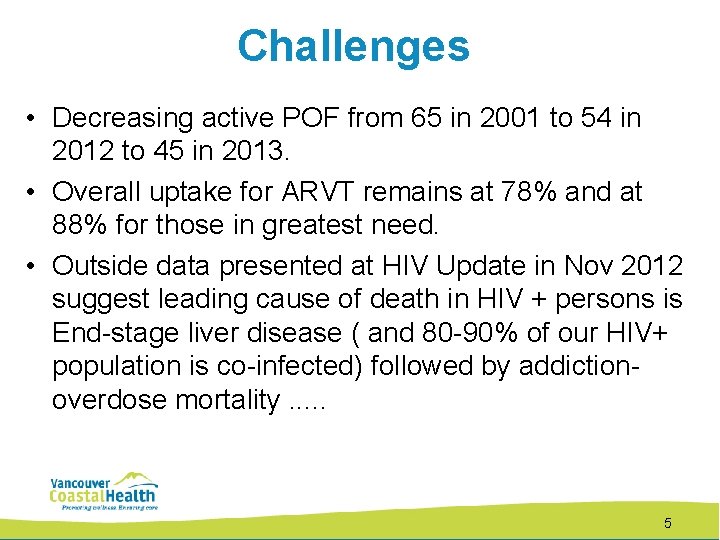 Challenges • Decreasing active POF from 65 in 2001 to 54 in 2012 to