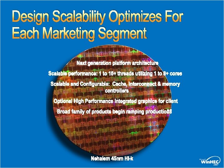 Design Scalability Optimizes For Each Marketing Segment Next generation platform architecture Scalable performance: 1