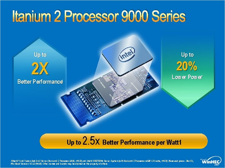 Itanium 2 Processor 9000 Series Up to 2 X 20% Lower Power 1 Better