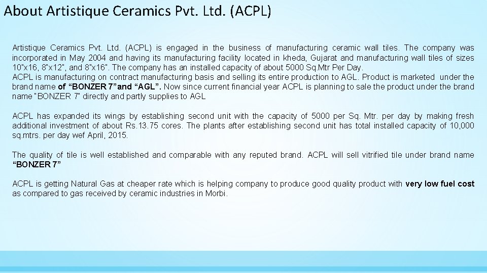 About Artistique Ceramics Pvt. Ltd. (ACPL) is engaged in the business of manufacturing ceramic