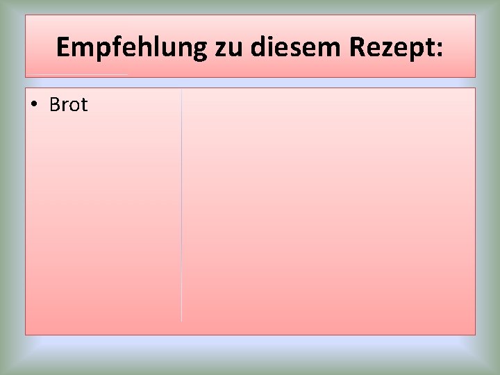Empfehlung zu diesem Rezept: • Brot Empfehlung zu diesem Rezept: • Brot