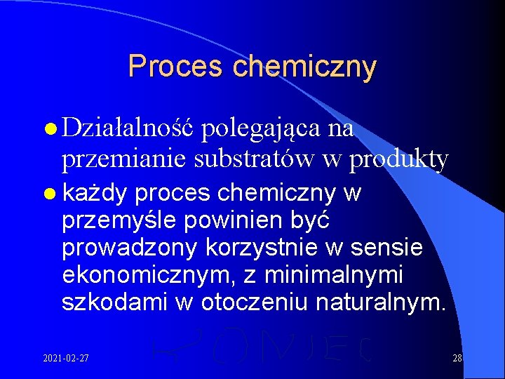 Proces chemiczny l Działalność polegająca na przemianie substratów w produkty l każdy proces chemiczny