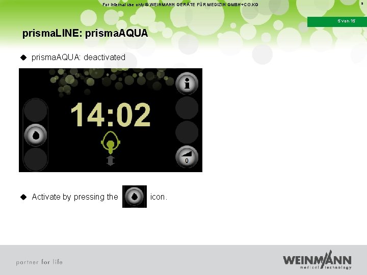 5 For internal use only © WEINMANN GERÄTE FÜR MEDIZIN GMBH+CO. KG 5 von