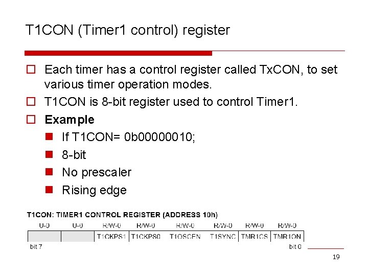 T 1 CON (Timer 1 control) register o Each timer has a control register