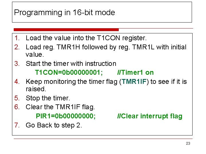 Programming in 16 -bit mode 1. Load the value into the T 1 CON