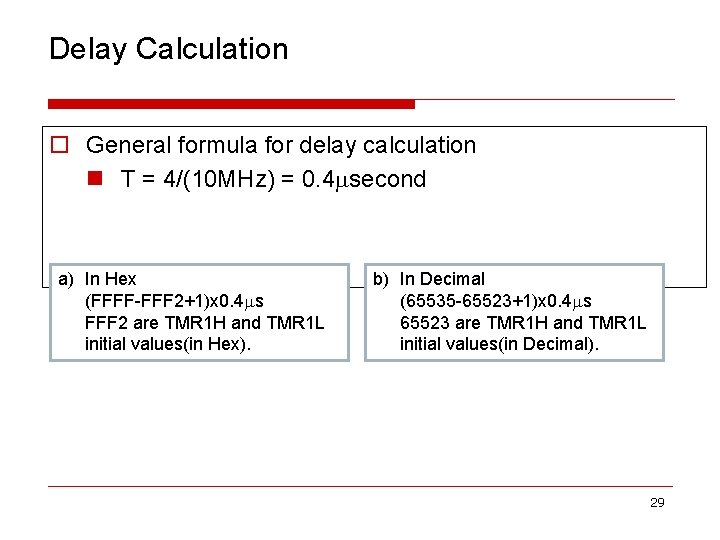 Delay Calculation o General formula for delay calculation n T = 4/(10 MHz) =