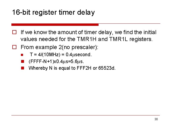 16 -bit register timer delay o If we know the amount of timer delay,